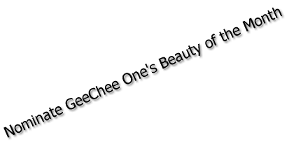 Nominate GeeChee One's Beauty of the Month